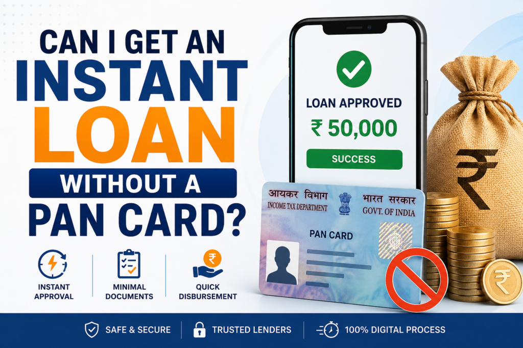 ChatGPT-Image-Jul-1-2026-10_43_14-AM-1024x683 Can I Get an Instant Loan Without a PAN Card? Eligibility & Documents Explained